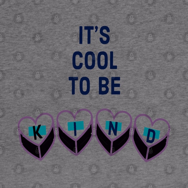 It’s Cool to Be Kind by Artistic Design